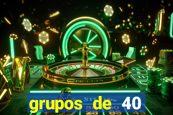 grupos de 40 dezenas da quina